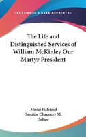 Life and Distinguished Services of Hon. William Mckinley and the Great Issues of 1896: Containing Also a Sketch of the Life of Garret A. Hobart 1178205622 Book Cover