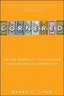 Cornered: The New Monopoly Capitalism and the Economics of Destruction 0470186380 Book Cover