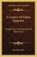 A Century of Indian Epigrams, Chiefly from the Sanskrit of Bhartrihari 3337305385 Book Cover