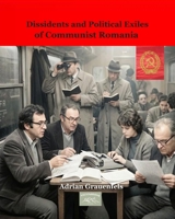 Dissidents and Political Exiles of Communist Romania B0GZGHNGS1 Book Cover