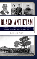 Black Antietam: African Americans and the Civil War in Sharspburg 1540252531 Book Cover