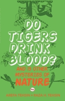 Do Tigers Drink Blood ? And 13 Other Mysteries of Nature 8129131234 Book Cover