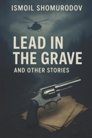 Lead in the Grave and Other Stories B0FPF15G77 Book Cover