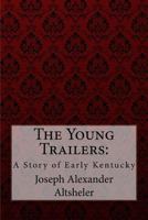 The Young Trailers: A Story of Early Kentucky 1545589151 Book Cover