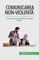 Comunicarea non-violentă: Cum să comunici productiv în situații dificile 2808674309 Book Cover