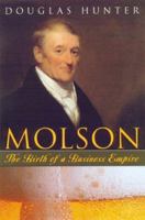 Molson: The birth of a business empire 0670888559 Book Cover