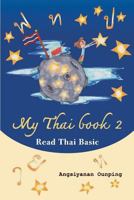 My Thai Book 2 (Read Thai Basic): Learning Thai for Beginners " Free Video Lessons Available on Youtube" 1718014651 Book Cover