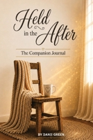 Held in the After: A 52-Week Devotion for Widows Finding Comfort and Quiet Restoration B0GY3N8FVK Book Cover