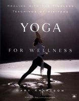 Yoga for Wellness: Healing with the Timeless Teachings of Viniyoga 0140195696 Book Cover