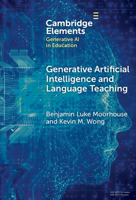 Generative Artificial Intelligence and Language Teaching (Elements in Generative AI in Education) 1009618814 Book Cover