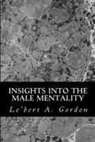 Insights Into the Male Mentality 1539102882 Book Cover