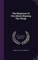 The Repressor of Over Much Blaming of the Clergy - 2 Volume Set 1108043046 Book Cover