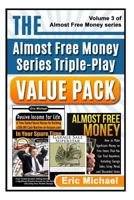 The Almost Free Money Value Pack: 3 Bestsellers at One Low Price [Passive Income for Life, Almost Free Money, Garage Sale Superstar] 1494966735 Book Cover