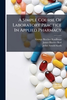 A Simple Course Of Laboratory Practice In Applied Pharmacy 1179174860 Book Cover