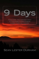 9 Days: Sometimes, the farthest point in your world ends up being closer than you imagine. 1502878518 Book Cover