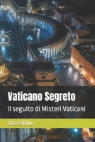 Vaticano Segreto: Il seguito di Misteri Vaticani (Italian Edition) B0D8VL25L2 Book Cover