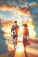 Secrets of a Long and Healthy Life B0CSMLM3ZL Book Cover