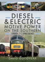 Diesel and Electric Motive Power on the Southern 1980s to Present 1036109070 Book Cover