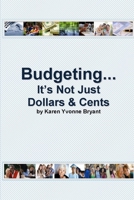 Budgeting... It's Not Just Dollars & Cents 1300370017 Book Cover