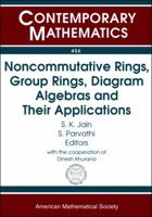 Noncommutative Rings, Group Rings, Diagram Algebras and Their Applications; Proceedings: Int'l Conference on Noncommutative Rings, Group Rings, Diagra 0821842854 Book Cover