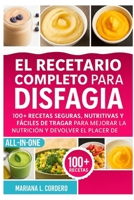 El Recetario Completo para la Disfagia: 100+ recetas seguras, nutritivas y fáciles de tragar para mejorar la nutrición y devolver el placer de comer B0FSZ7JC9Q Book Cover