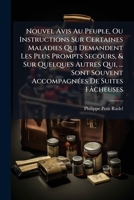 Nouvel Avis Au Peuple Ou Instructions Sur Certaines Maladies Qui Demandent Les Plus Prompts Secours, Et Sur Quelques Autres Qui, Avec Une Apparence ... De Suites Fâcheuses... 1271778564 Book Cover