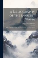 A Bibliography of the Sanskrit Drama: With an Introductory Sketch of the Dramatic Literature of India 1022678183 Book Cover