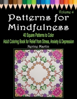 Patterns for Mindfulness Volume 4: Adult Coloring Book for Relief from Stress, Anxiety and Depression 1693782154 Book Cover