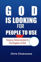 God is looking for people to use: Vacancy announcement in the kingdom of God null Book Cover