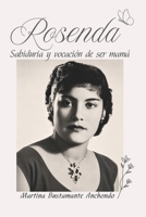 Rosenda: Sabiduria y vocacion de ser mamá (Spanish Edition) 6072993818 Book Cover