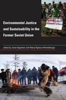 Environmental Justice and Sustainability in the Former Soviet Union 0262512335 Book Cover
