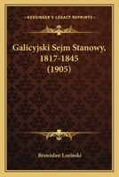 Galicyjski Sejm Stanowy, 1817-1845 (1905) 1165417154 Book Cover