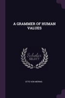 A GRAMMER OF HUMAN VALUES 1341657647 Book Cover