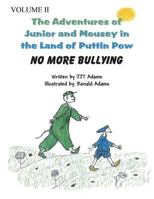 The Adventures of Junior and Mousey in the Land of Puttin POW Volume II: No More Bullying 1682290387 Book Cover