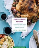 Easy Chicken Recipes: 103 Inventive Soups, Salads, Casseroles, and Dinners Everyone Will Love 1250146283 Book Cover