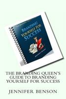 The Branding Queen's Guide To Branding Yourself For Success: A Step By Step Guide to Branding Yourself for Success 1468163590 Book Cover