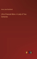 Life of Hannah More. A Lady of Two Centuries 3385390796 Book Cover