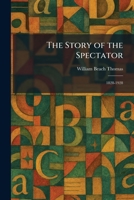 The Story of the Spectator: 1828-1928 1026014913 Book Cover
