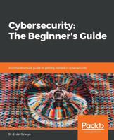 Cybersecurity: The Beginner's Guide: A comprehensive guide to getting started in cybersecurity 1789616190 Book Cover