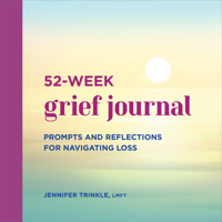 52-Week Grief Journal: Prompts and Reflections for Navigating Loss 1638780919 Book Cover