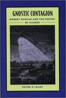 Gnostic Contagion: Robert Duncan & the Poetry of Illness 0819565644 Book Cover