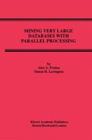 Mining Very Large Databases with Parallel Processing (Advances in Database Systems) 1461375231 Book Cover