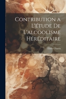 Contribution a l'étude de L'alcoolisme Héréditaire 1021412007 Book Cover