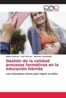 Gestión de la calidad: procesos formativos en la educación híbrida 6209448623 Book Cover