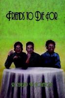 Friends to Die for 1410711463 Book Cover