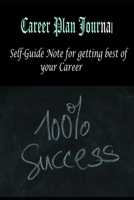 Career Plan Journal: Self-Guide Note for Getting best of your Career B089J17DQ9 Book Cover