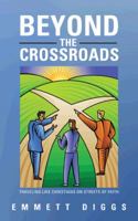 Beyond the Crossroads: Traveling Like Christians on Streets of Faith 1475977344 Book Cover