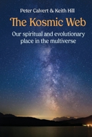 The Kosmic Web: A New Model of the Kosmos Channelled for the Twenty-First Century 0473324113 Book Cover