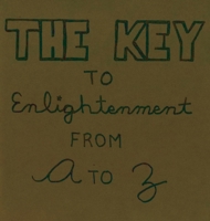 The Key To Enlightenment From A to Z B0H3Z7PW5B Book Cover