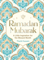 Ramadan Mubarak: A Little Inspiration for the Blessed Month 1837991340 Book Cover
